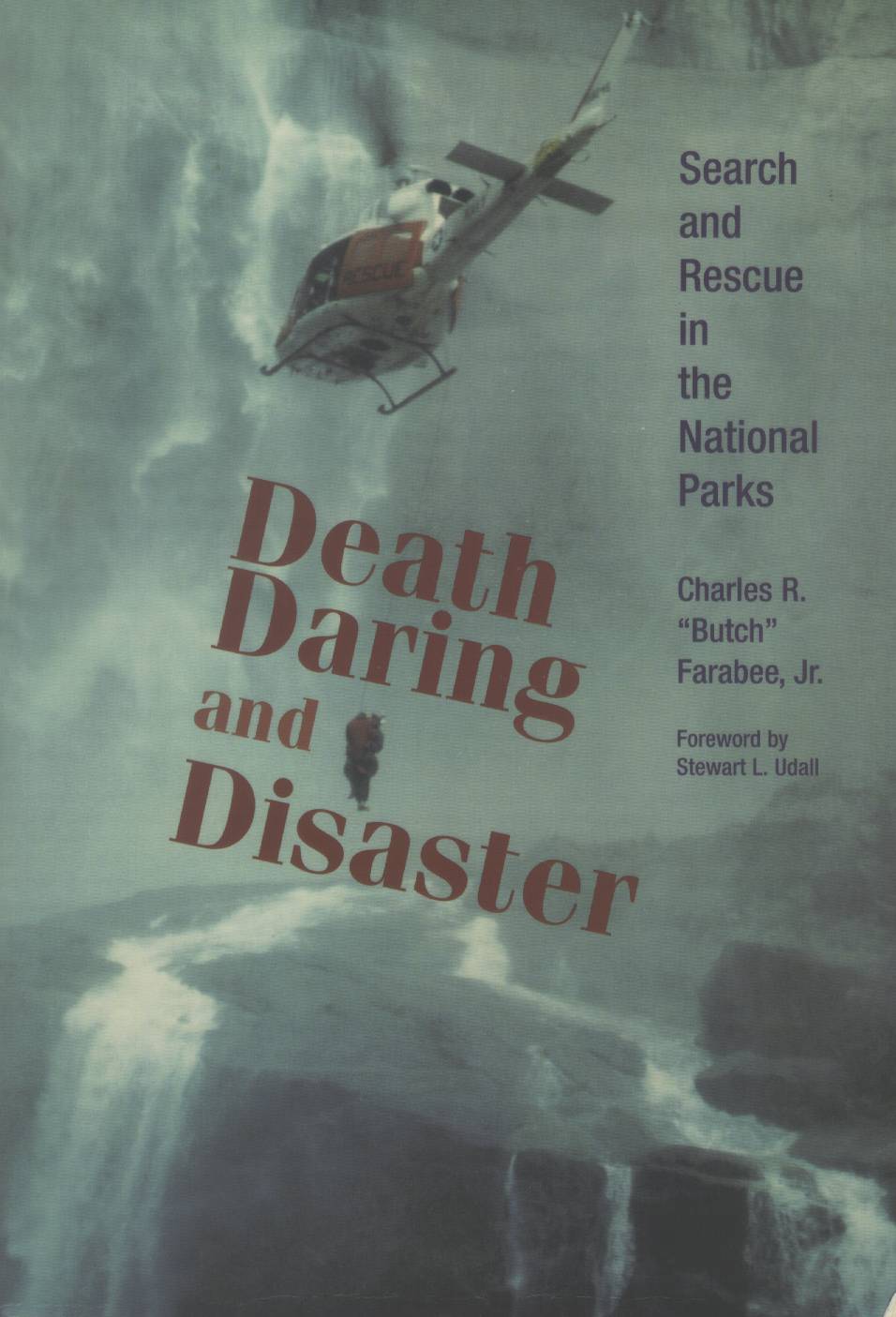 DEATH, DARING, AND DISASTER: search and rescue in the national parks.